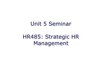 Unit 5 Seminar HR485: Strategic HR Management. Unit Five Objectives Assessing Human Capital Varying business conditions that...