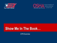Show Me In The Book… CFR Exercise. 2©2007 TEEX Exercise:  “Show me in the CFR where it says:”  Find the regulation  Raise... 