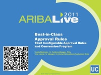 UC Best-in-Class Approval Rules 10s2 Configurable Approval Rules and Conversion Program © 2011 Ariba, Inc. All rights reserved.... 