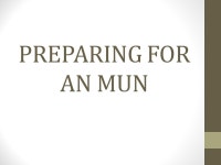 PREPARING FOR AN MUN. Preparing as a MUN delegate requires... The MUN is a simulation of the foremost. -  ppt download