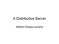 A Distributive Server Alberto Pareja-Lecaros. Introduction Uses of distributive computing - High powered applications - Ever... 