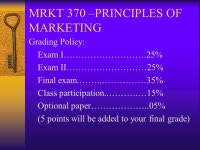 MRKT 370 – PRINCIPLES OF MARKETING FALL 2003 Dr. Ugur Yucelt Office Phone: Class Time: MW: 12:30-1:45 Office hours: MW:2:00-6... 