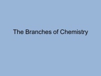 The Branches of Chemistry. Organic Chemistry This is the study of most carbon compounds. We also look at hydrogen, oxygen, and... 