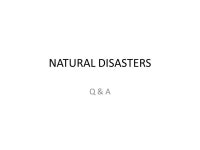 NATURAL DISASTERS Q & A. 1.How does an earthquake occur? What damage can it cause? Ans. The Earth’s core is not in a stable... 