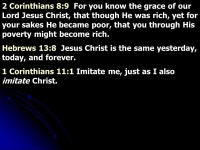 Examples 1 Corinthians 11:1 Imitate me, just as I also imitate Christ. 2 Now I praise you, brethren, that you remember me in all... 