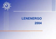 LENENERGO GENERAL OUTLOOK Transmission lines by voltage less than 220 kV 97% 330 kV 1% 220 kV 2% The largest power company in the... 