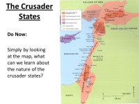 The Crusader States Do Now: Simply by looking at the map, what can we learn about the nature of the crusader states? -  ppt download