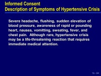 Informed Consent Risk of Cheese Reaction A possible risk of using selegiline is uncontrolled hypertension (high blood pressure)... 