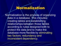 Database Design. The process of developing database structures from user requirements for data a structured methodology... 