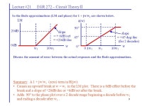 1 Lecture #21 EGR 272 – Circuit Theory II Bode Plots We have seen that determining the frequency response for 1 st and 2 nd... 