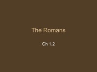 The Romans Ch 1.2. Etruscans ruled over Rome - monarchy for each city-state 509 B.C. Romans drove out Etruscans and established... 