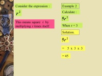 Calculate a + b – c If a = 10 b = 8 and c = 12 When g = 6 and h = 14 2t 2 – 4t 2 t = 4 and t =6 ½ w + ¼ h w = 12 and h... 