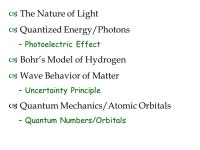 CHAPTER 6: ELECTRONIC STRUCTURE. – The Nature of Light – Quantized Energy/Photons –Photoelectric Effect – Bohr’s Model... 