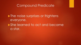 Compound Subject & Predicate. Compound Subject  A compound subject is when two or more subjects are joined by and or or, Examples... 