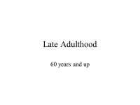 Late Adulthood 60 years and up. Stereotypes of the Aged Both negative and positive (generate examples) These stereotypes are... 