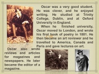 .  Oscar Fingal O’Flahertie Wills Wilde was born in Dublin on 16 October His mother was Lady Jane Francesca Wilde, a well-known... 
