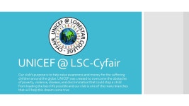 LSC-Cyfair Our clubs purpose is to help raise awareness and money for the suffering children around the globe. UNICEF was... 