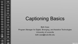 Captioning Basics Beth Case Program Manager for Digital, Emerging, and Assistive Technologies University of Louisville -  ppt... 