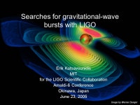 Searches for gravitational-wave bursts with LIGO Erik Katsavounidis MIT for the LIGO Scientific Collaboration Amaldi-6 Conference... 