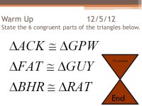 Warm Up 12/5/12 State the 6 congruent parts of the triangles below. 10 minutes End. -  ppt download