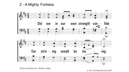 A Mighty Fortress! THE GOSPEL IN SONG. A Mighty Fortress Is Our God…  In God we find support.  In God we find solace.  In God... 