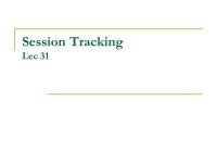 Session Tracking Lec 31. Revisiting Session Tracking HTTP is a stateless protocol  Every request is considered independent of... 