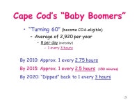 1 Welcome “Aging in Place on Cape Cod” Informational Meeting For The Community January 23, 2007 Presented by: Senior Mobility... 