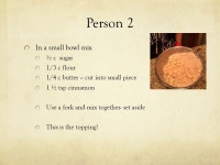 Apple Cinnamon Muffins. Person 1 In a bowl mix 1 ½ c flour 3/4 c white sugar ½ tsp salt 2 tsp cinnamon 2 tsp baking powder.... 