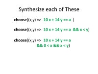 Synthesize each of These choose((x,y) =>10 x + 14 y == a) choose((x,y) =>10 x + 14 y == a&& x < y) choose((x,y) =>10 x + 14 y... 