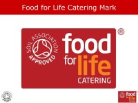 Food for Life Catering Mark Fresh food you can trust. “The Catering Mark is now an industry standard.” Mark Davies, ISS...