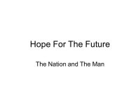 Hope For The Future The Nation and The Man. The Nation Judah’s rebellion Idolatry Plus God’s cry for Repentance Ignored... 