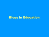 Blogs in Education. Geeks Guide To Teaching In The Modern Age #2: Know how to blog Whether you want blow off steam about parent... 