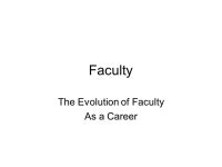 Faculty The Evolution of Faculty As a Career. Faculty Influence of German universities –Had a great impact on society... 