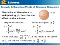 Holt Geometry 10-8 Spheres Learn and apply the formula for the volume of a sphere. Learn and apply the formula for the surface... 