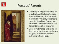 Io & Zeus Epaphus Belus Aegyptus Lynceus & Hypermnestra Abas Acrisius Danae & Zeus Zeus is Persues’ father…and his great... 