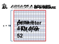 S = 13 Area = 13² Or 169 perimeter =13(4) or 52. Warm Up March 29, Which expression gives the area and perimeter of the square... 