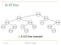 8/3/2007 UMBC CSMC 341 KDTrees 2 K-D Tree Introduction  Multiple dimensional data Range queries in databases of multiple keys... 