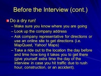 Keys to a Successful Interview. Types of Interviews Telephone Interview One-on-One Interview Group Interview Lunch Interview.... 