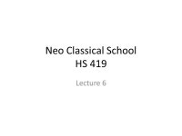 Neo Classical School HS 419 Lecture 6. Three critical questions 1. What ends do we desire? 2. What limited or scarce resources do... 