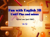 Fun with English 3B Unit5 Plus and minus Fun with English 3B Unit5 Plus and minus Period one (part B&C) Gu Ye. -  ppt download