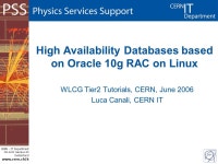 CERN - IT Department CH-1211 Genève 23 Switzerland  t High Availability Databases based on Oracle 10g RAC on Linux WLCG Tier2... 