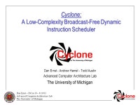 Dan Ernst – ISCA-30 – 6/10/03 Advanced Computer Architecture Lab The University of Michigan Cyclone: A Low-Complexity... 