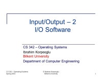 CS 342 – Operating Systems Spring 2003 © Ibrahim Korpeoglu Bilkent University1 Input/Output – 2 I/O Software CS 342... 