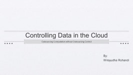 Controlling Data in the Cloud Outsourcing Computation without Outsourcing Control By: Wirayudha Rohandi. -  ppt download