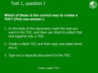Word Create a basic TOC. Course contents Overview: table of contents basics Lesson 1: About tables of contents Lesson 2: Format... 