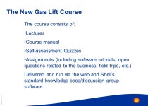 Copyright 2000 SIEP B.V. Shell Open University Blended Learning for Gas Lift Training Burney Waring Shell International Shell... 