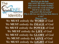 Identity The. We MUST embody the WORD of God We MUST embody the IMAGE of God We MUST embody the POWER of God We MUST embody the... 