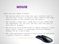 Typical input devices. INFORMATION TECHNOLOGY. KEYBOARD The most common input device is te keyboard. A digital code is sent to... 
