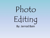 Photo Editing By: Jerrod Bain. Original Photo Edited Photo The color, contrast, and brightness levels were adjusted. Plus, the... 