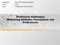 1 Pertemuan Kedelapan Measuring Attitudes Perceptions and Preferences Matakuliah: MN J0412/ Riset Pemasaran Tahun: 2007 Versi: 1... 
